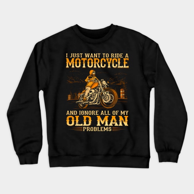 I Want To Ride A Motorcycle & Ignore My Old Man Problems Crewneck Sweatshirt by Marcelo Nimtz